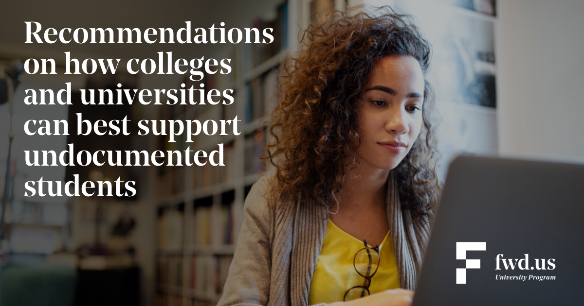 How Colleges Can Support Undocumented Students - Fwd.us