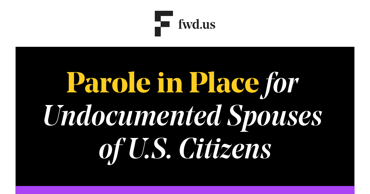 Parole in Place for Undocumented Spouses of U.S. Citizens